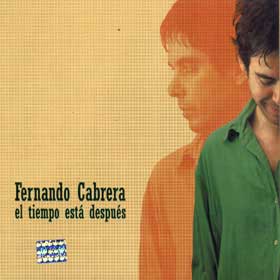 "El Tiempo Está Después" Was Issued In 2004. It Covers Fernando Cabrera's Very First Years As A Solo Artist. 