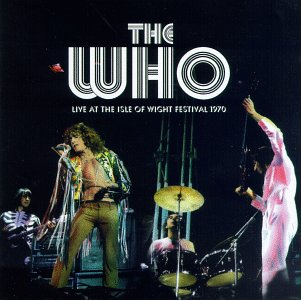 Recorded In 1970 At The Isle Of Wight, The Who's Legendary Performance Was Finally Issued In 1996