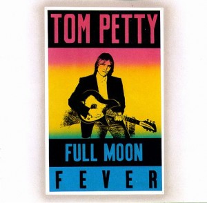 "Full Moon Fever" Was Tom Petty's Debut. It Came Out In 1989, And It Yielded Three it Singles.