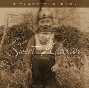 Released In 2007, “Sweet Warrior” Was Arguably The Most Elaborate Album Richard Thompson Recorded In The Whole Decade